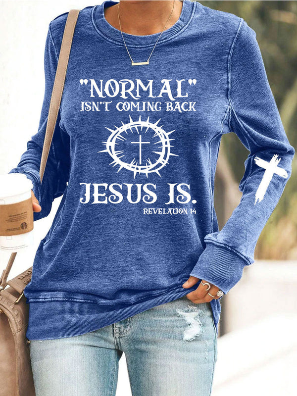 Jesus Has My Back, Normal Isn't Coming Back Jesus Is Sweatshirt